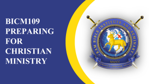 BICM109 PREPARING FOR CHRISTIAN MINISTRY