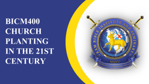 BICM400 CHURCH PLANTING IN THE 21ST CENTURY